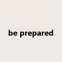 be prepared是什么意思