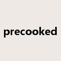 precooked是什么意思