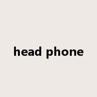 head phone是什么意思