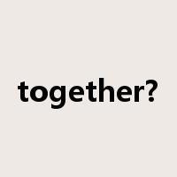 together?是什么意思
