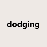 dodging是什么意思