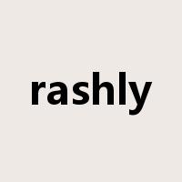 rashly是什么意思