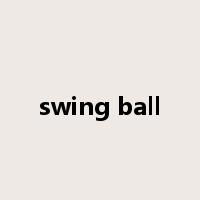 swing ball是什么意思