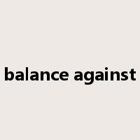 balance against是什么意思