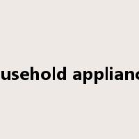 household appliances是什么意思