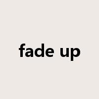 fade up是什么意思
