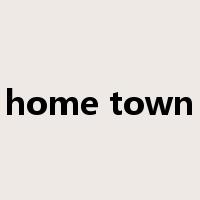 home town是什么意思