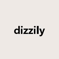 dizzily是什么意思