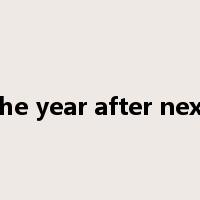 the year after next是什么意思