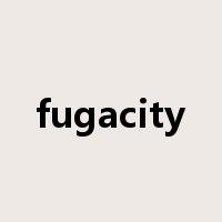 fugacity是什么意思