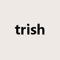 trish是什么意思
