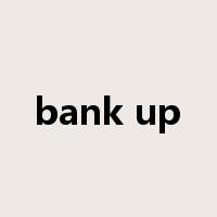 bank up是什么意思