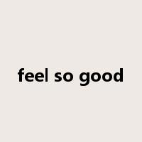 feel so good是什么意思