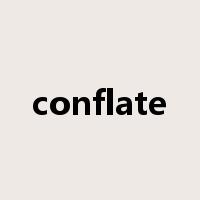 conflate是什么意思