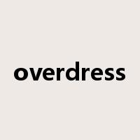 overdress是什么意思