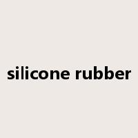 silicone rubber是什么意思