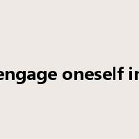 engage oneself in是什么意思