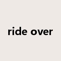 ride over是什么意思