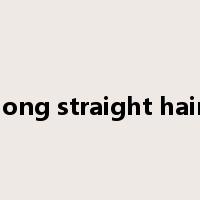 long straight hair是什么意思
