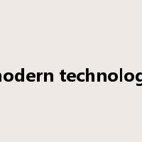 modern technology是什么意思