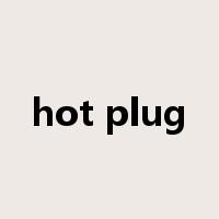 hot plug是什么意思