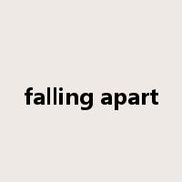 falling apart是什么意思
