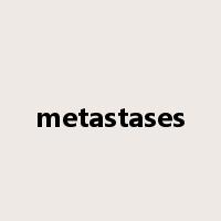 metastases是什么意思