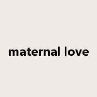 maternal love是什么意思