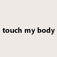 touch my body是什么意思