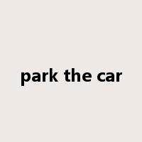 park the car是什么意思