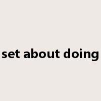 set about doing是什么意思