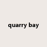 quarry bay是什么意思
