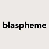 blaspheme是什么意思