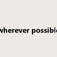wherever possible是什么意思