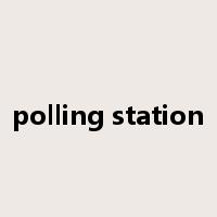 polling station是什么意思