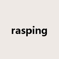 rasping是什么意思