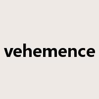 vehemence是什么意思