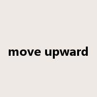 move upward是什么意思