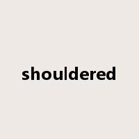 shouldered是什么意思