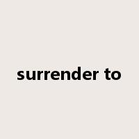 surrender to是什么意思