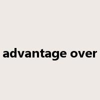advantage over是什么意思