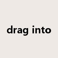 drag into是什么意思