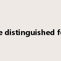 be distinguished for是什么意思