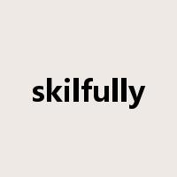skilfully是什么意思
