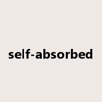 self-absorbed是什么意思