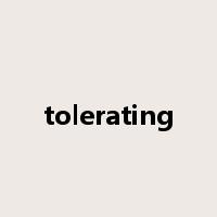 tolerating是什么意思