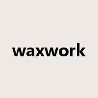 waxwork是什么意思