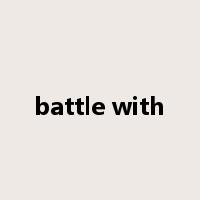 battle with是什么意思