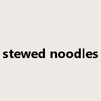 stewed noodles是什么意思