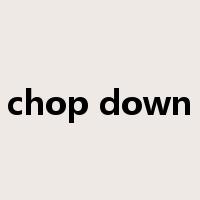 chop down是什么意思